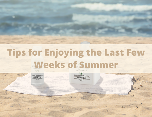 "Tips for Enjoying the Last Few Weeks of Summer" text on top of a beach background with Beach Day Hand Sanitizer and Beach Day Hand & Body Lotion